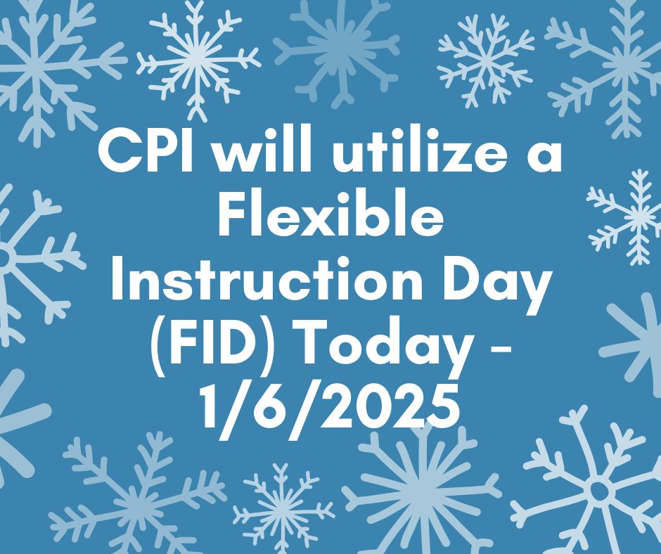 CPI will utilize a Flexible Instruction Day today, January 6, 2025